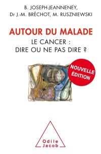 Autour du malade : le cancer, dire ou ne pas dire ?