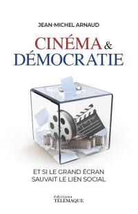 Cinéma & démocratie : et si le grand écran sauvait le lien social