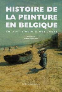 Histoire de la peinture en Belgique : du XIXe siècle à nos jours : depuis les premiers maîtres des anciens des Pays-Bas méridionaux et de la Principauté de Liège jusqu'aux artistes contemporains