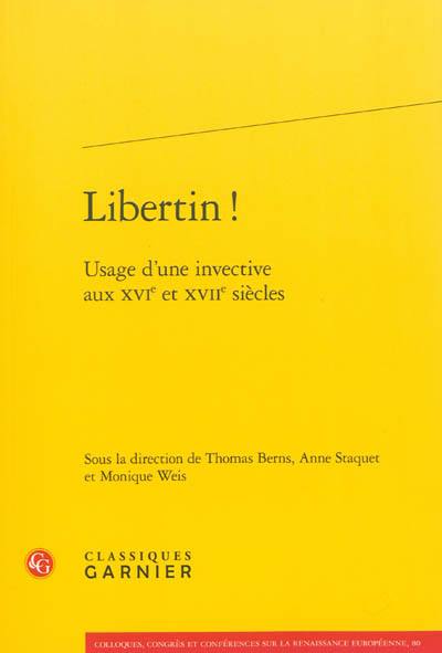 Libertin ! : usage d'une invective aux XVIe et XVIIe siècles