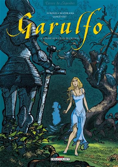 Garulfo. Vol. 4. L'ogre aux yeux de cristal