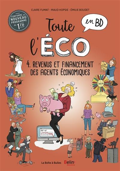 Toute l'éco en BD. Vol. 4. Revenus et financements des agents économiques