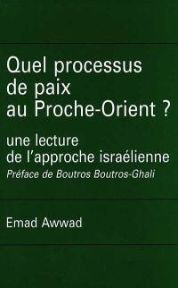 Quel processus de paix au Proche-Orient ? : une lecture de l'approche israélienne