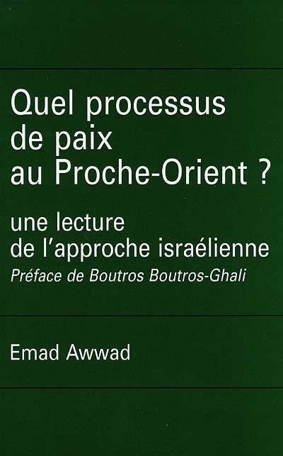 Quel processus de paix au Proche-Orient ? : une lecture de l'approche israélienne