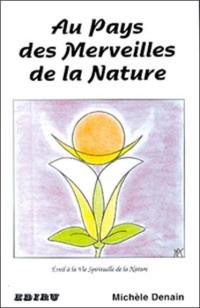 Au pays des merveilles de la nature : éveil à la vie spirituelle de la nature