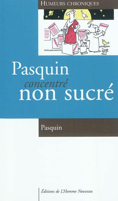 Pasquin concentré non sucré : humeurs chroniques