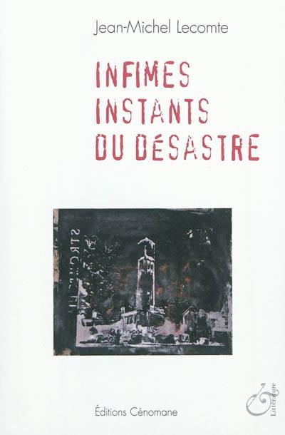 Infimes instants du désastre