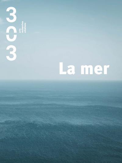 Trois cent trois-Arts, recherches et créations, n° 156. La mer