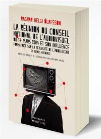 La réunion du Conseil national de l'audiovisuel du 14 mars 1984 et son influence formatrice sur la sexualité de l'adolescent : et autres histoires