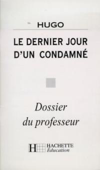 Le dernier jour d'un condamné, Hugo : dossier du professeur