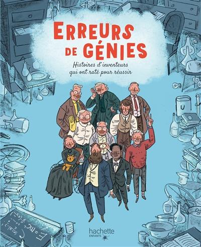 Erreurs de génies : histoires d'inventeurs qui ont raté pour réussir