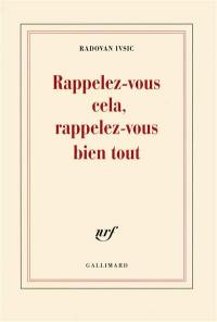 Rappelez-vous cela, rappelez-vous bien tout