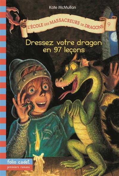 L'école des massacreurs de dragons. Vol. 9. Dressez votre dragon en 97 leçons