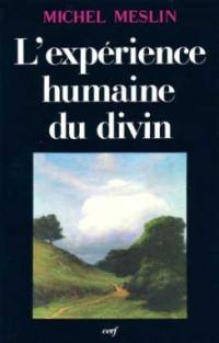 L'EXpérience humaine du divin : fondements d'une anthropologie religieuse