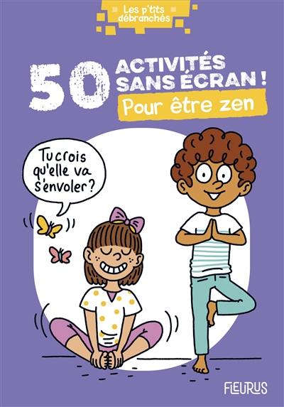 50 activités sans écran ! : pour être zen