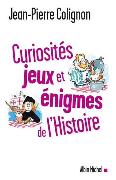 Curiosités, jeux et énigmes de l'histoire