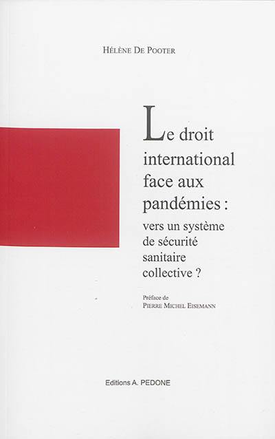 Le droit international face aux pandémies : vers un système de sécurité sanitaire collective ?