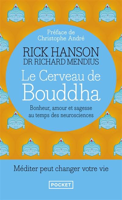 Le cerveau de Bouddha : bonheur, amour et sagesse au temps des neurosciences