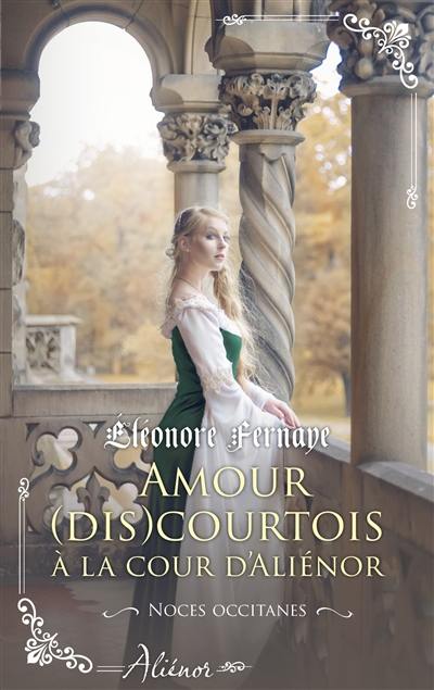 Amour (dis)courtois à la cour d'Aliénor : noces occitanes