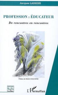 Profession éducateur : de rencontres en rencontres