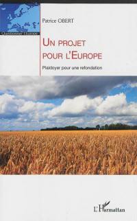 Un projet pour l'Europe : plaidoyer pour une refondation