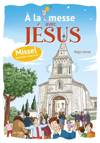 A la messe avec Jésus : missel, nouvelle traduction