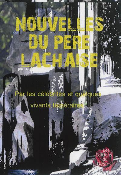 Nouvelles du Père-Lachaise : par les célébrités et quelques vivants téméraires. Vol. 1