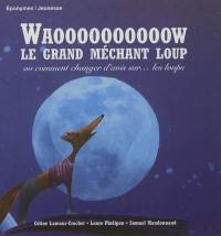 Waoooooooooow le grand méchant loup ou Comment changer d'avis sur... les loups