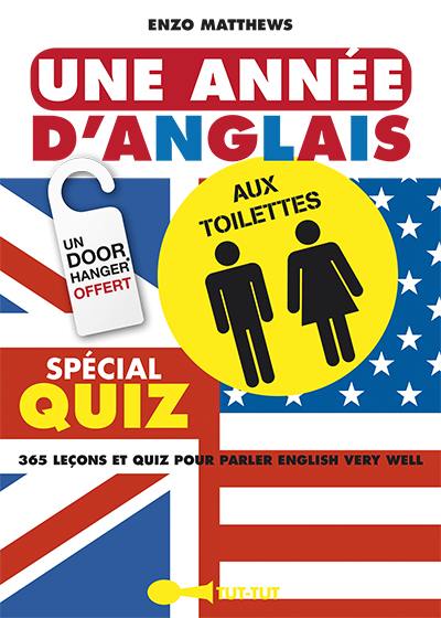 Une année d'anglais aux toilettes : 365 leçons et quiz pour parler English very well