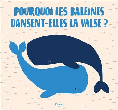 Pourquoi les baleines dansent-elles la valse ?