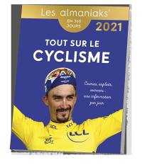 Tout sur le cyclisme : courses, exploits, coureurs, une information par jour : en 365 jours, 2021