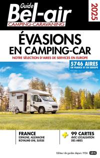 Guide Bel-air camping-caravaning 2025 : évasions en camping-car : notre sélection d'aires de services en Europe, 5.746 aires en France et en Europe