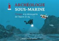 Archéologie sous-marine : plongez à la découverte de l'épave Zi-24