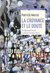 La croyance et le doute : de Sigmund Freud à Charles Sanders Peirce