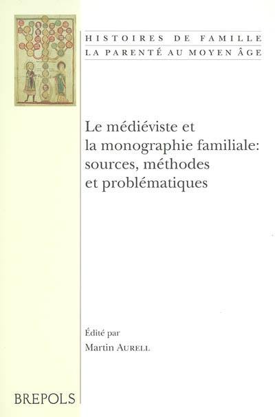 Le médiéviste et la monographie familiale : sources, méthodes et problématiques