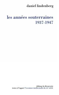 Les années souterraines : 1937-1947. Chronologie culturelle détaillée de 1936 à 1948