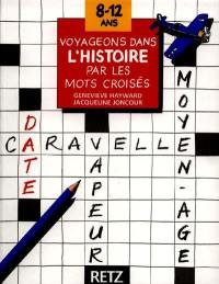 Voyageons dans l'histoire par les mots croisés : 8-12 ans