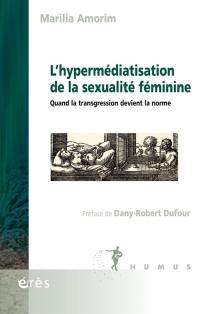 L'hypermédiatisation de la sexualité féminine : quand la transgression devient la norme