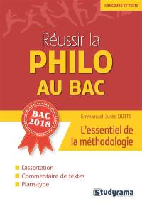 Réussir la philo au bac : l'essentiel de la méthodologie : bac 2018