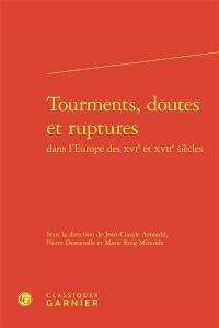 Tourments, doutes et ruptures dans l'Europe des XVIe et XVIIe siècles