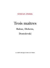 Trois maîtres : Balzac, Dickens, Dostoïevski