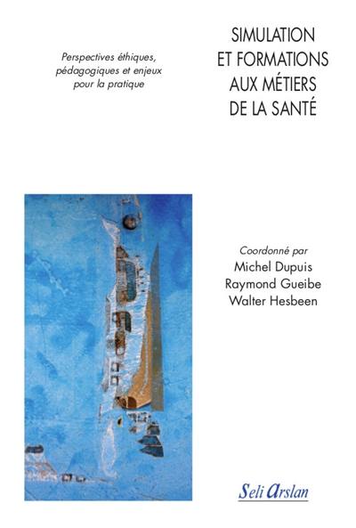 Simulation et formations aux métiers de la santé : perspectives éthiques, pédagogiques et enjeux pour la pratique