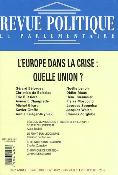 Revue politique et parlementaire, n° 1022. L'Europe dans la crise, quelle union ?