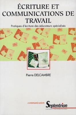 Ecriture et communications de travail : pratiques d'écriture des éducateurs spécialisés