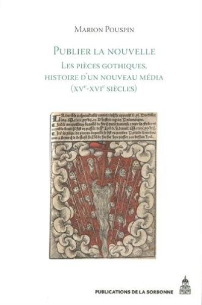 Publier la nouvelle : les pièces gothiques, histoire d'un nouveau média, XVe-XVIe siècles