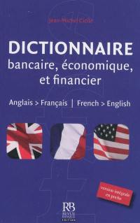 Dictionnaire bancaire, économique et financier : anglais-français. Banking, economics and finance dictionary : French-English