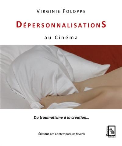 Dépersonnalisations au cinéma : du traumatisme à la création...