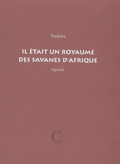 Il était un royaume des savanes d'Afrique : légende