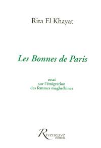 Les bonnes de Paris : essai sur l'émigration des femmes maghrébines