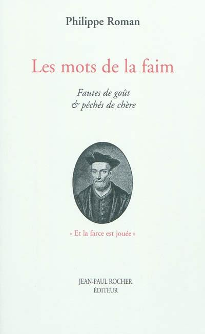 Les mots de la faim : fautes de goût & pêchés de chère